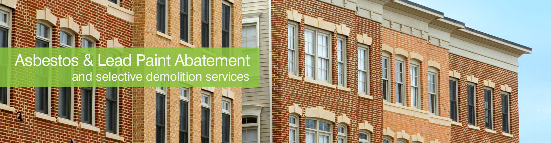 Certainty Environmental specializes in Asbestos Abatement, Lead Paint Abatement and Selective Demolition Services